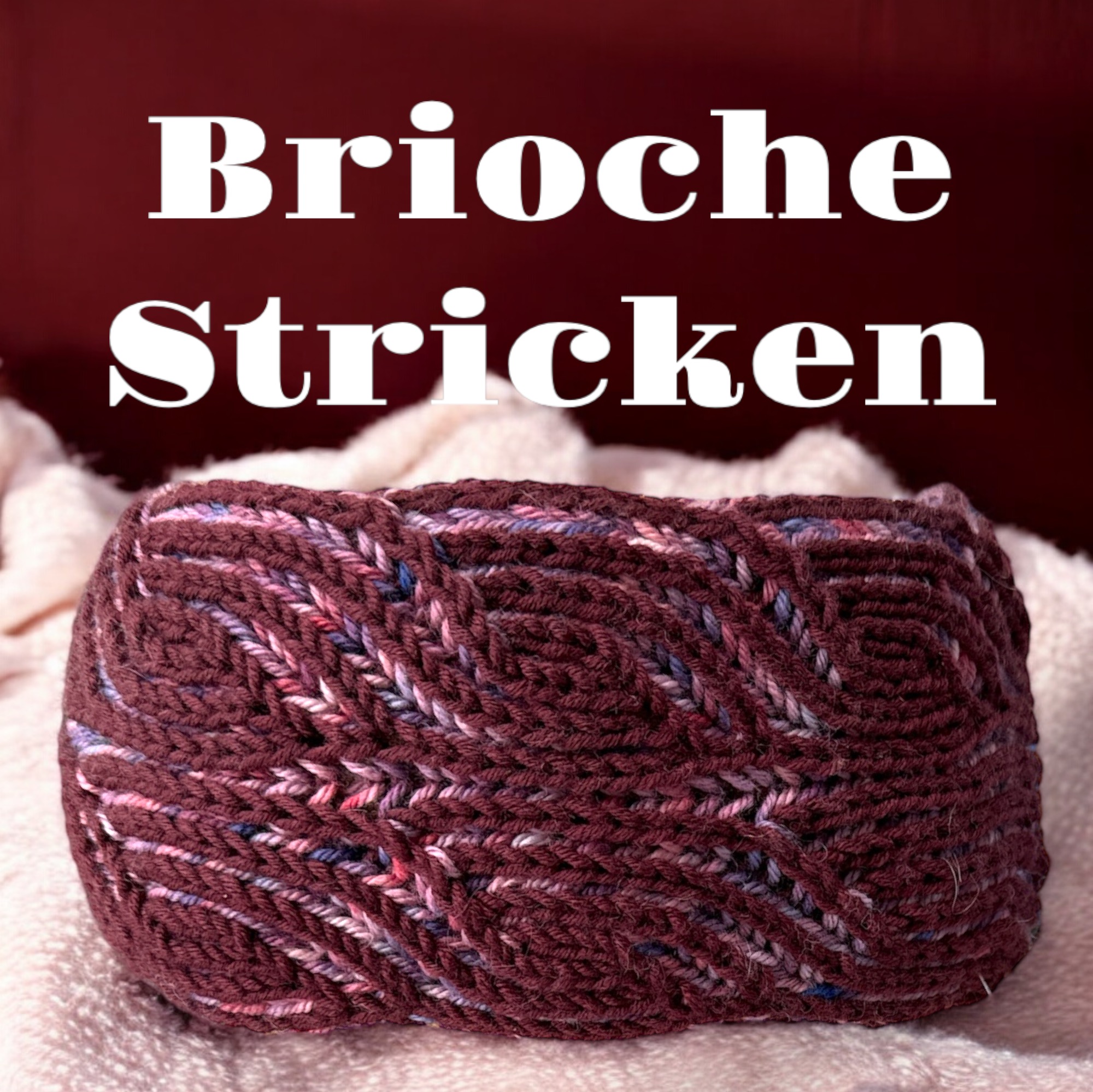 Workshop Brioche Stricken bei Strick und Glück